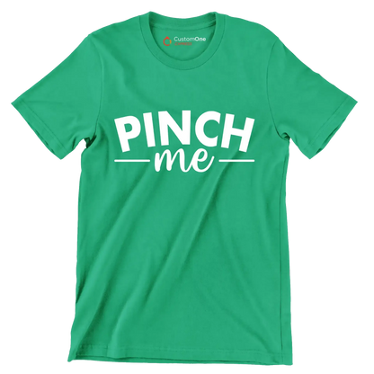 Pinch Me - St. Patrick's Day T-Shirt-Green-S-Custom One Express