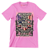 We did not fight because we hated what was in front of us we fought because we loved what we left behind u.s. veteran - Veterans Themed T-Shirt