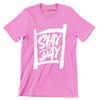 Slay the day - Sarcasm Themed T-Shirt