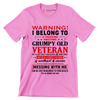 Warning I belong to an awesome, grumpy old veteran. He is a bit crazy, but a sweetheart and warrior. Mess with me at your own risk - Veterans Themed T-Shirt