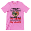 Assuming I am Just A Woman Was Your First Mistake I am A Spoiled Wife Of A Grumpy Old Veteran He Has Anger Issues And A Serious Dislike For Stupid People But I Am His Queen - Veterans Themed T-Shirt