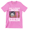 Just A Proud Mom Who Raised A Sailor - Veterans Themed T-Shirt