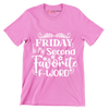 Friday is my second favorite f-word - Sarcasm Themed T-Shirt