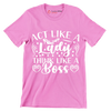 Act like a lady think like a boss - Sarcasm Themed T-Shirt