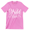 Wild free - Sarcasm Themed T-Shirt