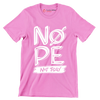 Nope not today - Sarcasm Themed T-Shirt