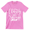 Classy with a savage side - Sarcasm Themed T-Shirt