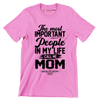 The most IMPORTANT People in my life call me MOM - Mother’s Day T-Shirt