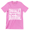 Inhale the good shit exhale the bullshit - Sarcasm Themed T-Shirt