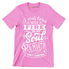 I was born with fire in my soul & a mouth I can't control - Sarcasm Themed T-Shirt