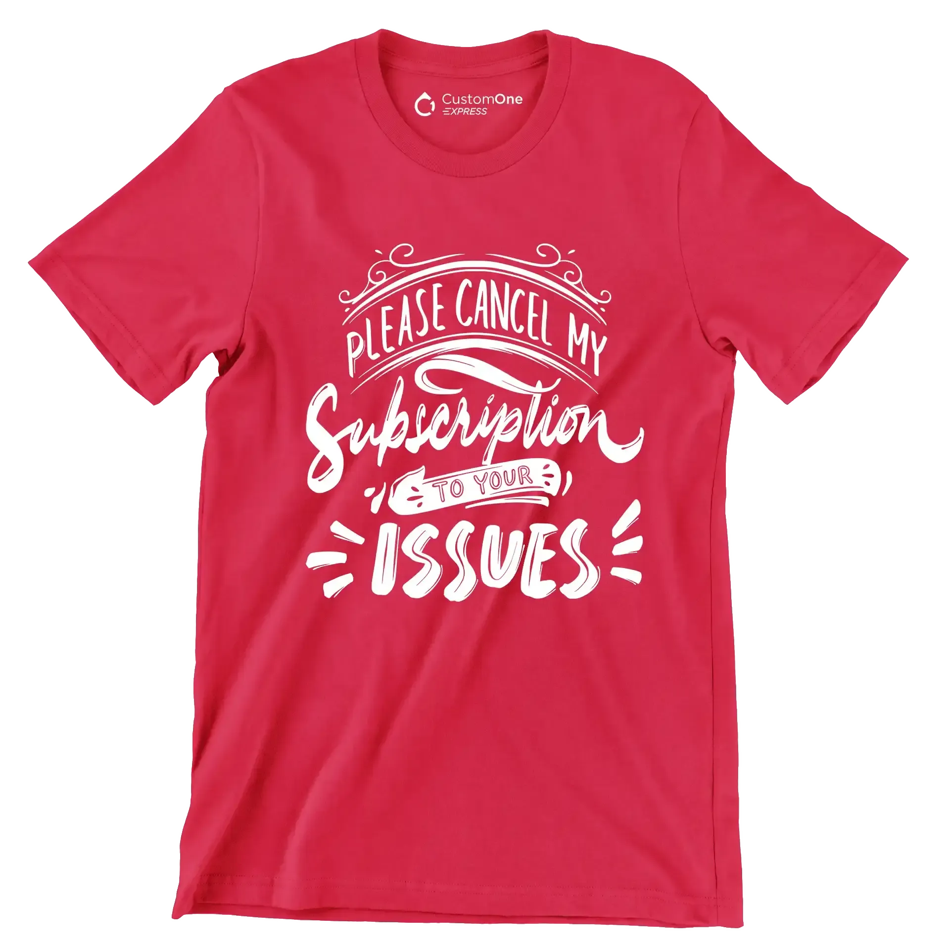 Please cancel my subscription to your issues - Sarcasm Themed T-Shirt-Red-S-Custom One Express