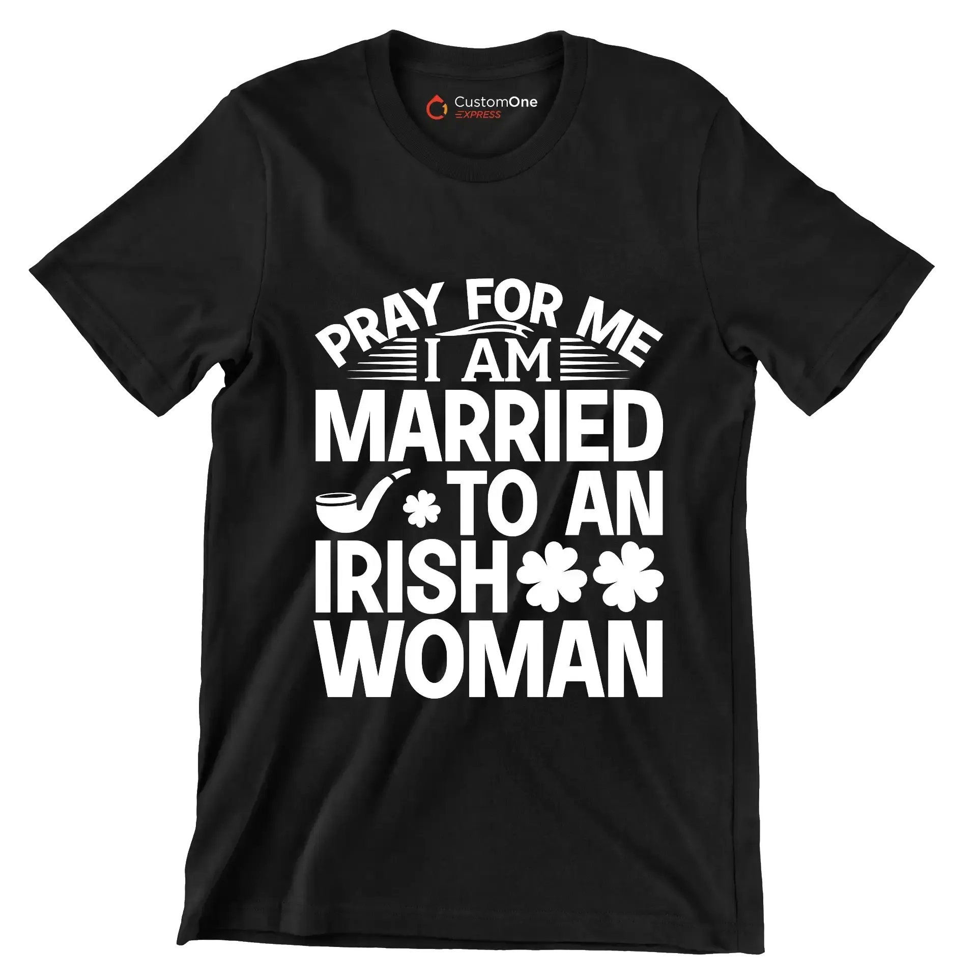 Pray for me I am married to an irish woman - St. Patrick's Day T-Shirt-Black-S-Custom One Express