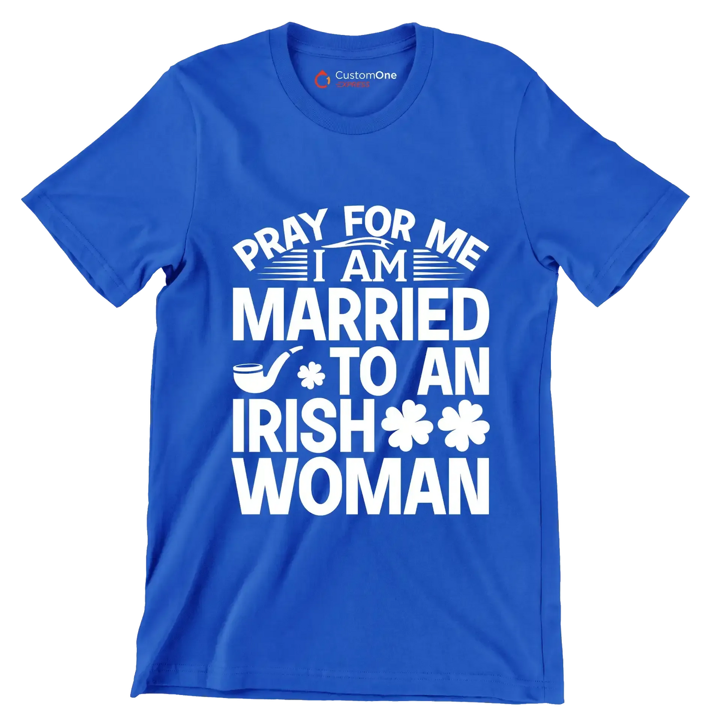 Pray for me I am married to an irish woman - St. Patrick's Day T-Shirt-Blue-S-Custom One Express