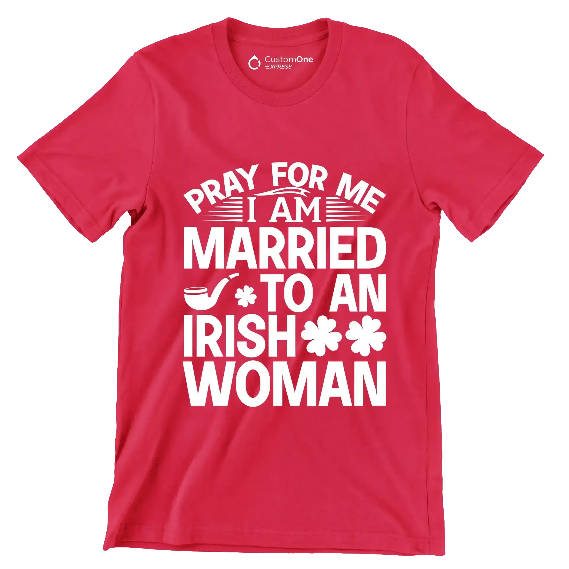 Pray for me I am married to an irish woman - St. Patrick's Day T-Shirt-Red-S-Custom One Express
