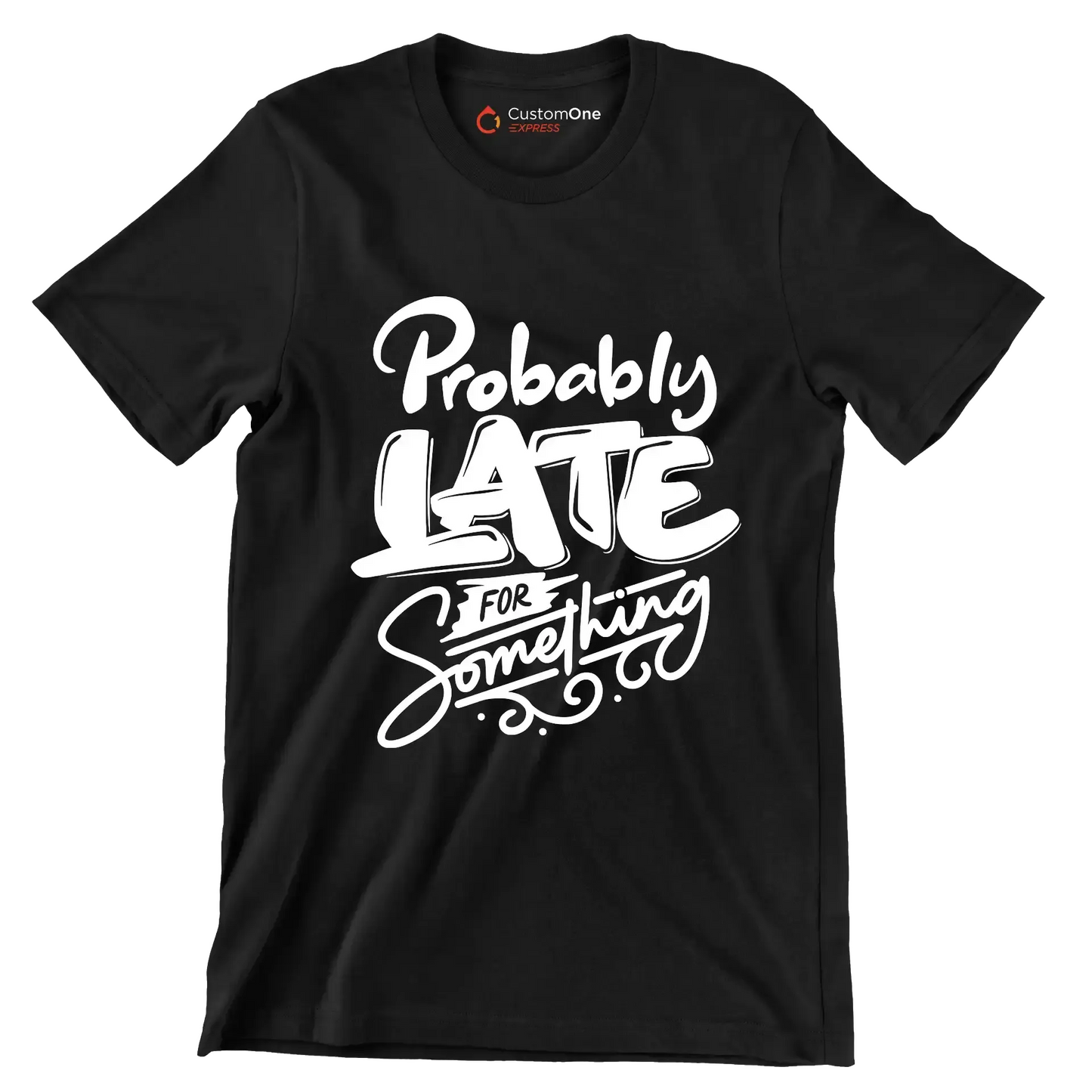 Probably late for something - Sarcasm Themed T-Shirt-Black-S-Custom One Express