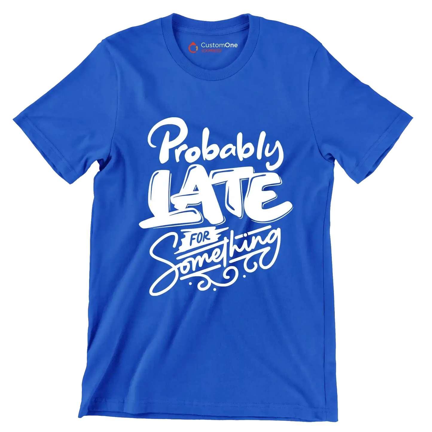 Probably late for something - Sarcasm Themed T-Shirt-Blue-S-Custom One Express
