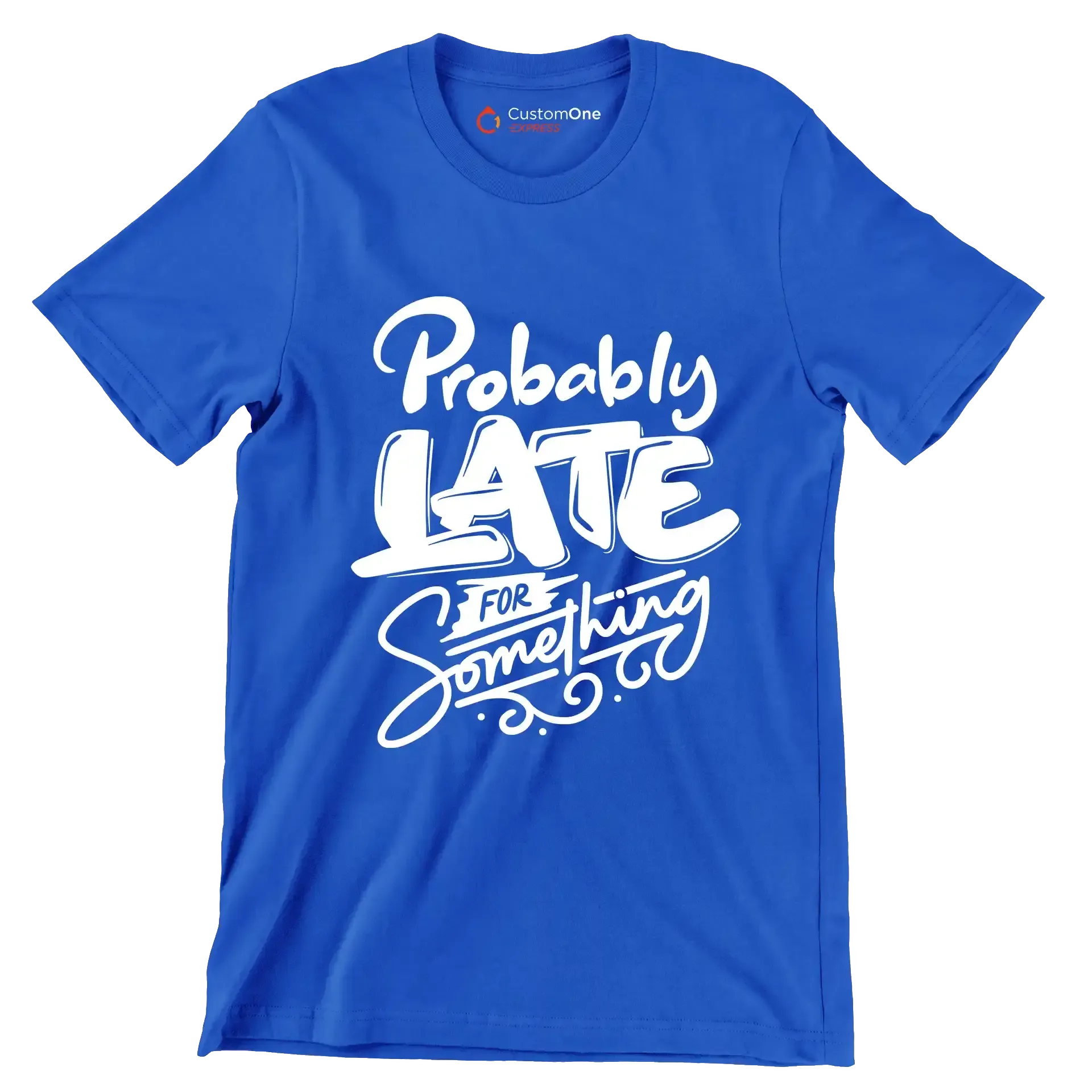 Probably late for something - Sarcasm Themed T-Shirt-Blue-S-Custom One Express