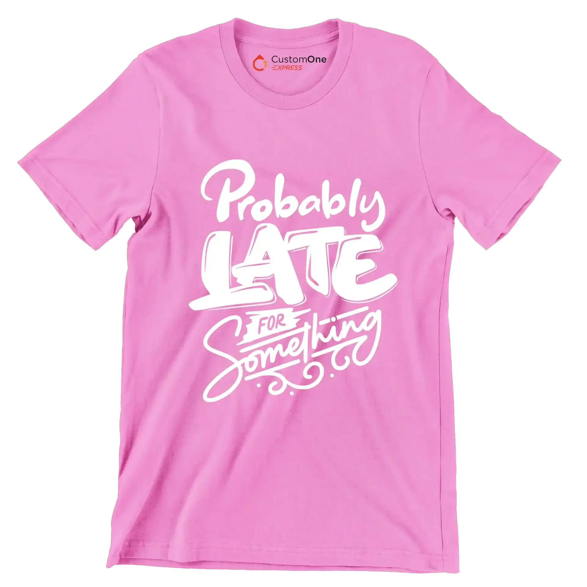 Probably late for something - Sarcasm Themed T-Shirt-Pink-S-Custom One Express