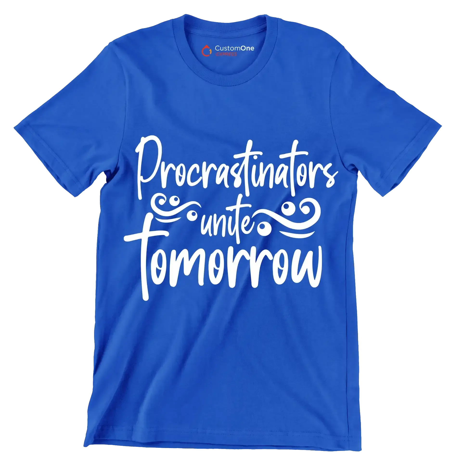Procrastinators unite tomorrow - Sarcasm Themed T-Shirt-Blue-S-Custom One Express