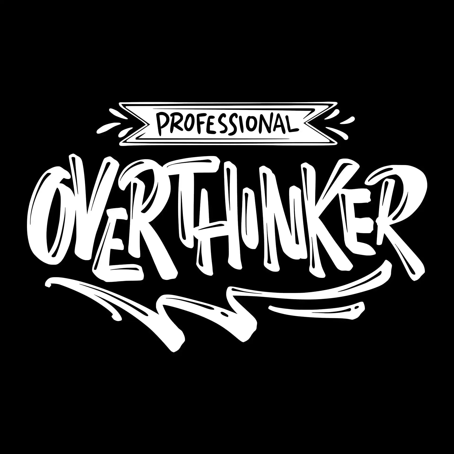 Professional overthinker - Sarcasm Themed T-Shirt-Black-S-Custom One Express