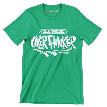 Professional overthinker - Sarcasm Themed T-Shirt-Green-S-Custom One Express