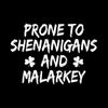 Prone To Shenanigans And Malarkey - St. Patrick's Day T-Shirt-Black-S-Custom One Express