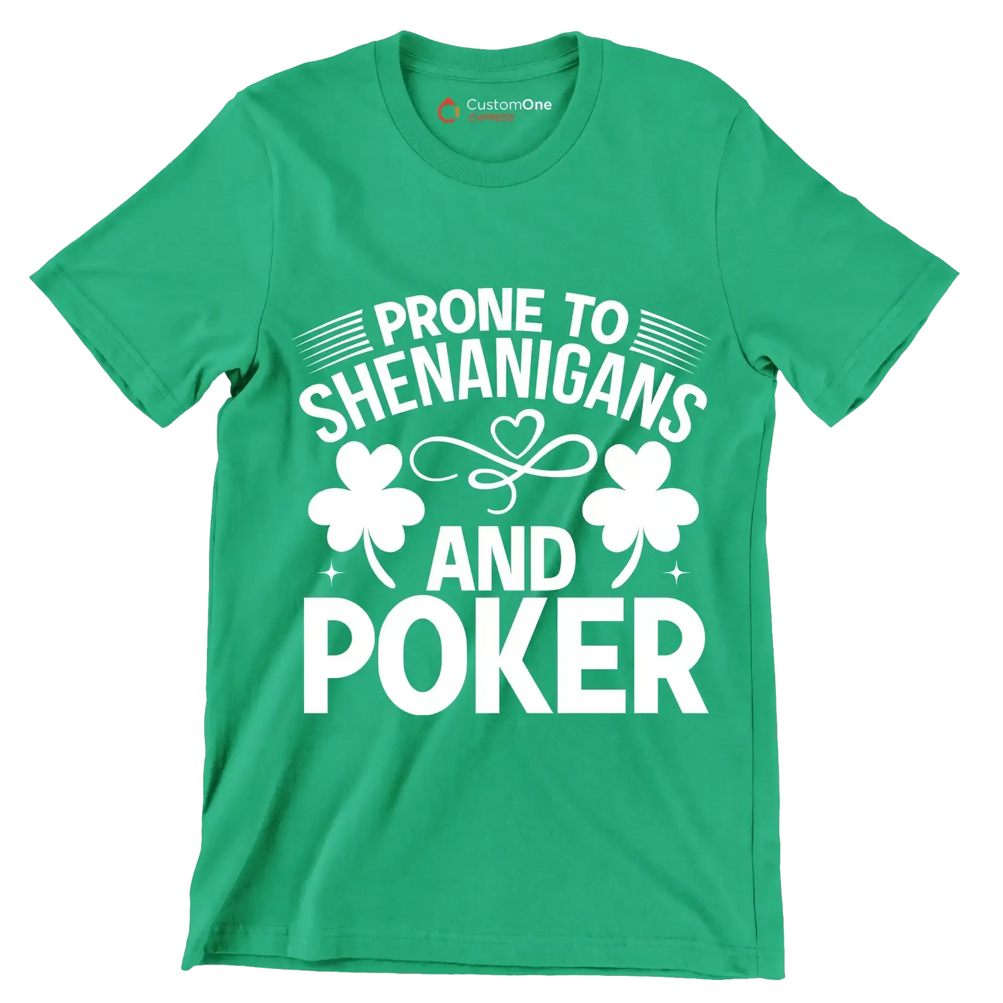 Prone to shenanigans and poker - St. Patrick's Day T-Shirt-Green-S-Custom One Express