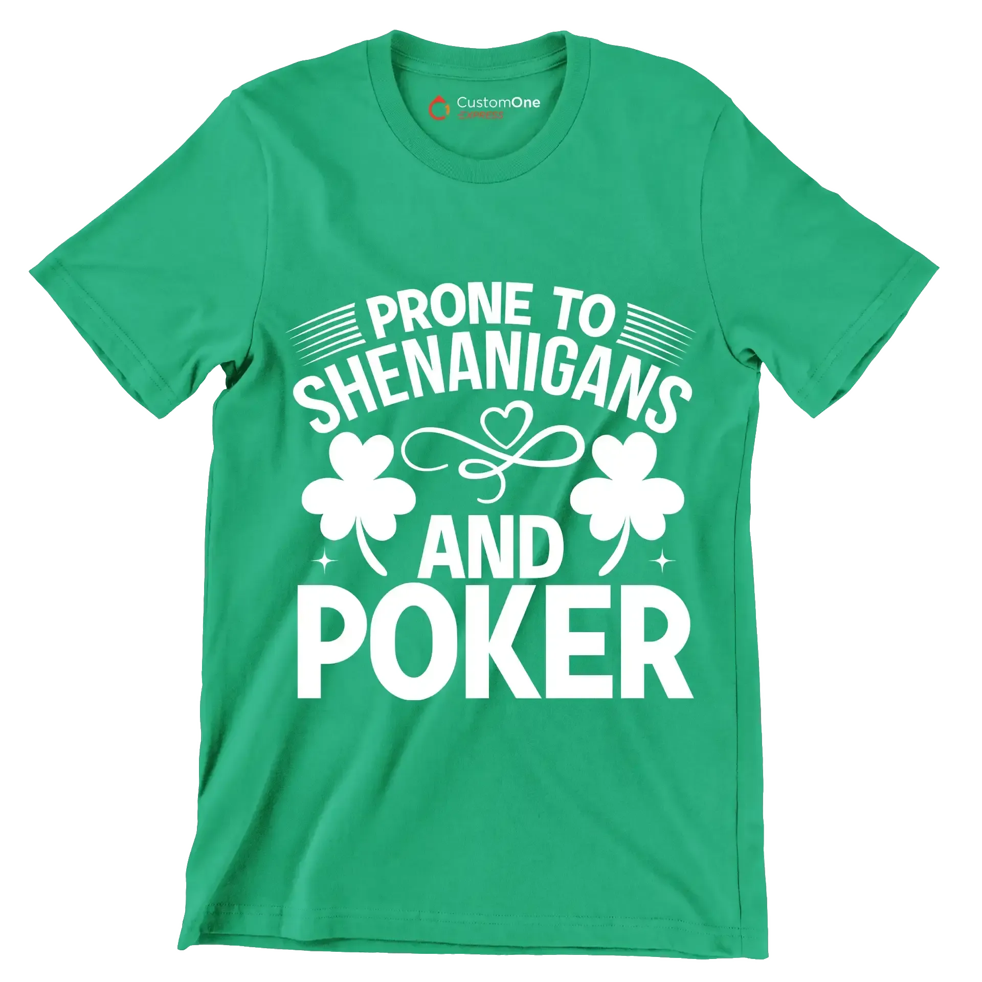 Prone to shenanigans and poker - St. Patrick's Day T-Shirt-Green-S-Custom One Express