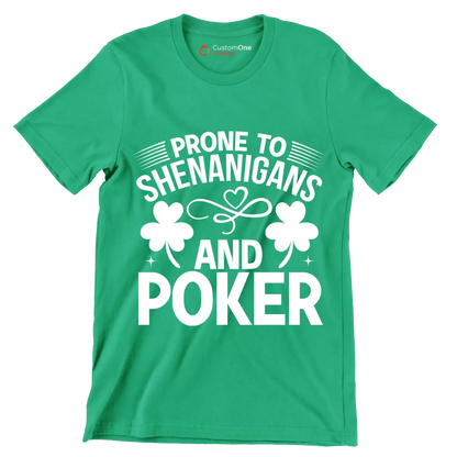 Prone to shenanigans and poker - St. Patrick's Day T-Shirt-Green-S-Custom One Express