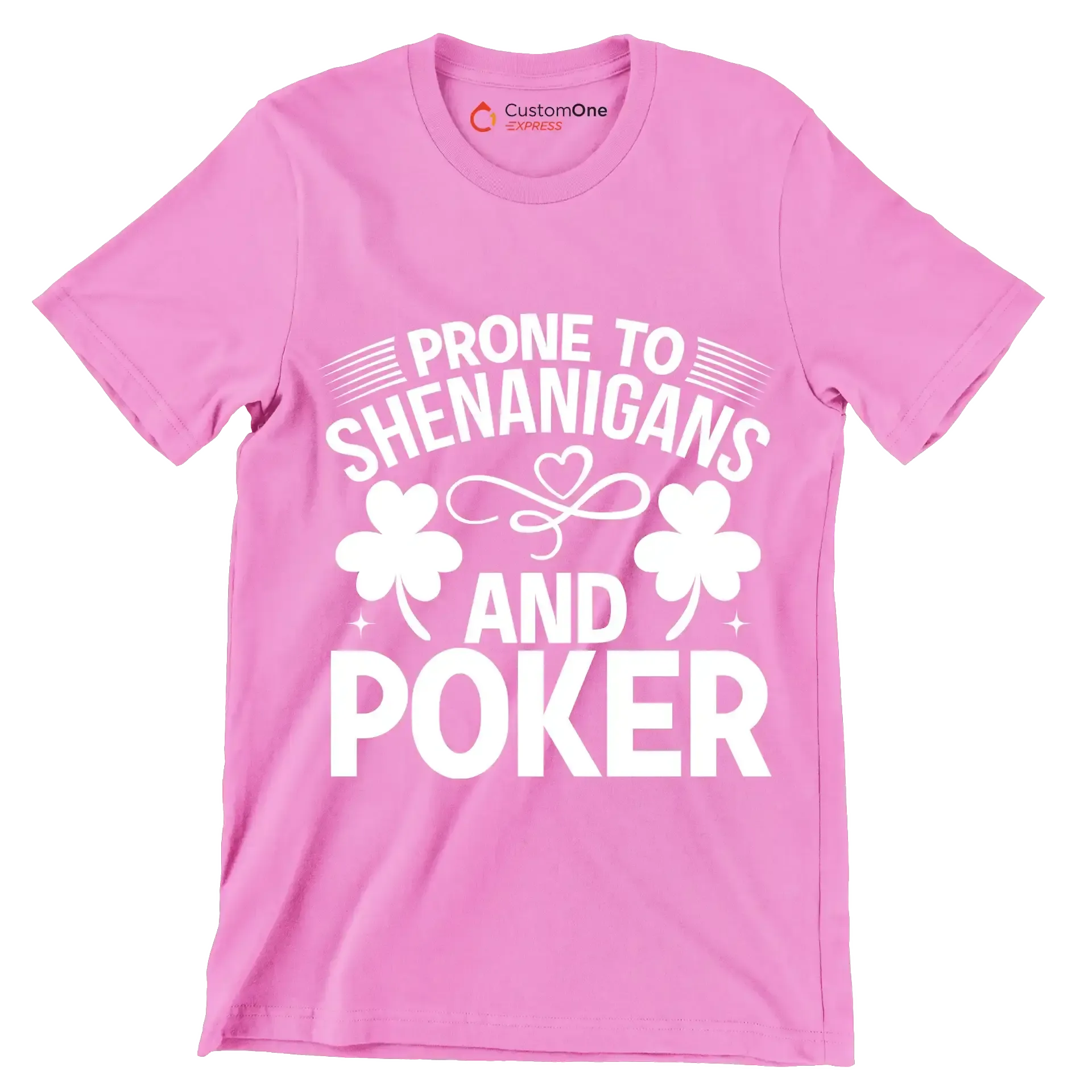 Prone to shenanigans and poker - St. Patrick's Day T-Shirt-Pink-S-Custom One Express