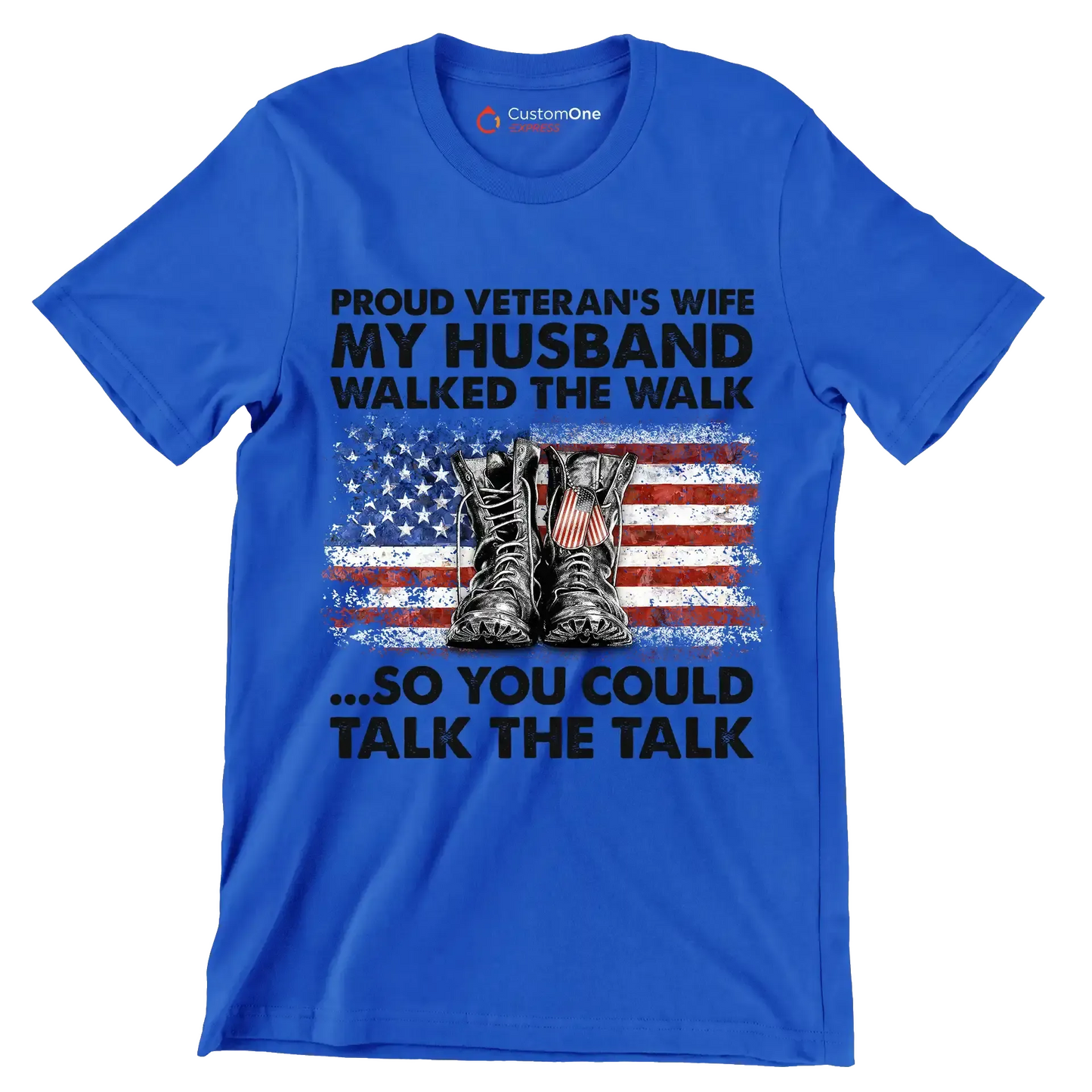 Proud Veterans Wife My Husband Walked The Walk So You Could Talk The Talk - Veterans Themed T-Shirt-Blue-S-Custom One Express