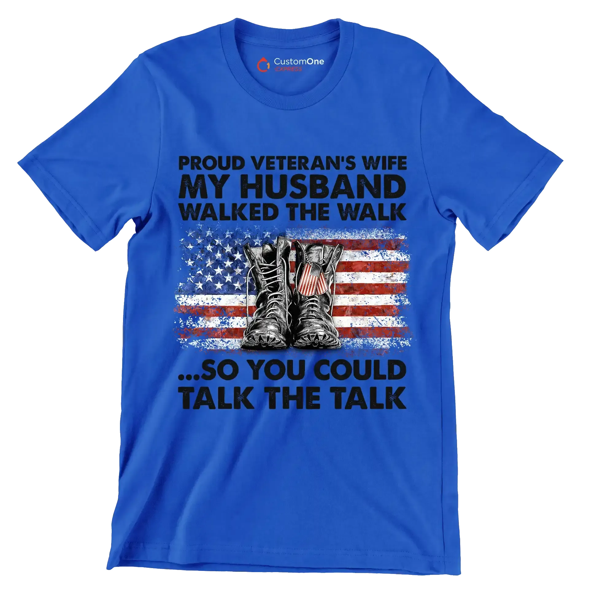 Proud Veterans Wife My Husband Walked The Walk So You Could Talk The Talk - Veterans Themed T-Shirt-Blue-S-Custom One Express