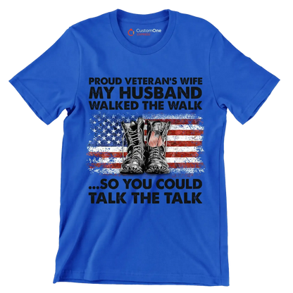Proud Veterans Wife My Husband Walked The Walk So You Could Talk The Talk - Veterans Themed T-Shirt-Blue-S-Custom One Express