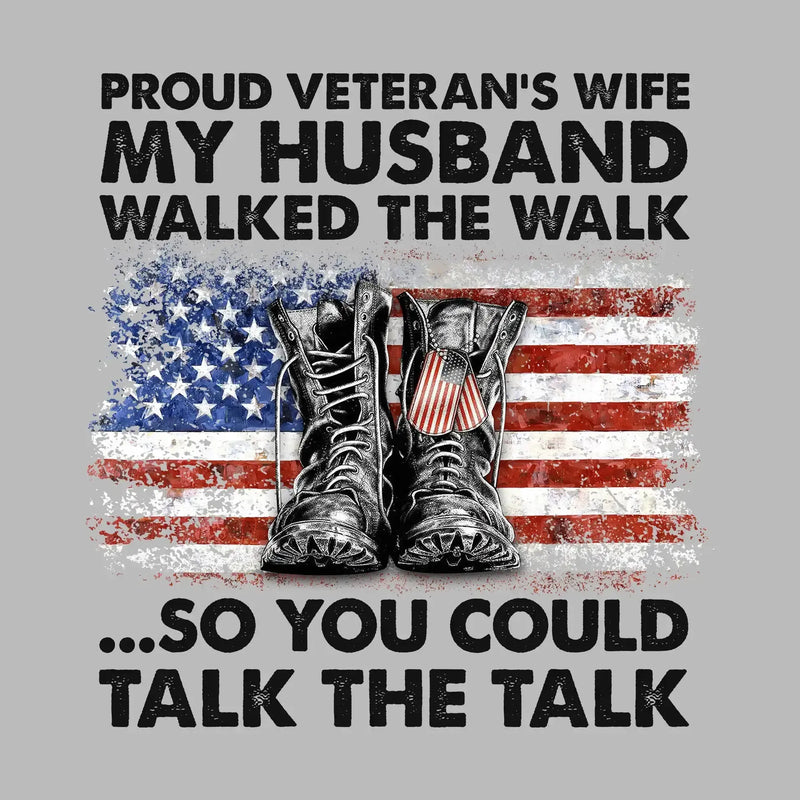 Proud Veterans Wife My Husband Walked The Walk So You Could Talk The Talk - Veterans Themed T-Shirt-Green-S-Custom One Express