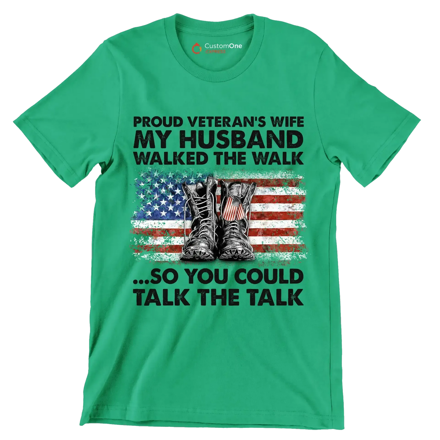 Proud Veterans Wife My Husband Walked The Walk So You Could Talk The Talk - Veterans Themed T-Shirt-Green-S-Custom One Express