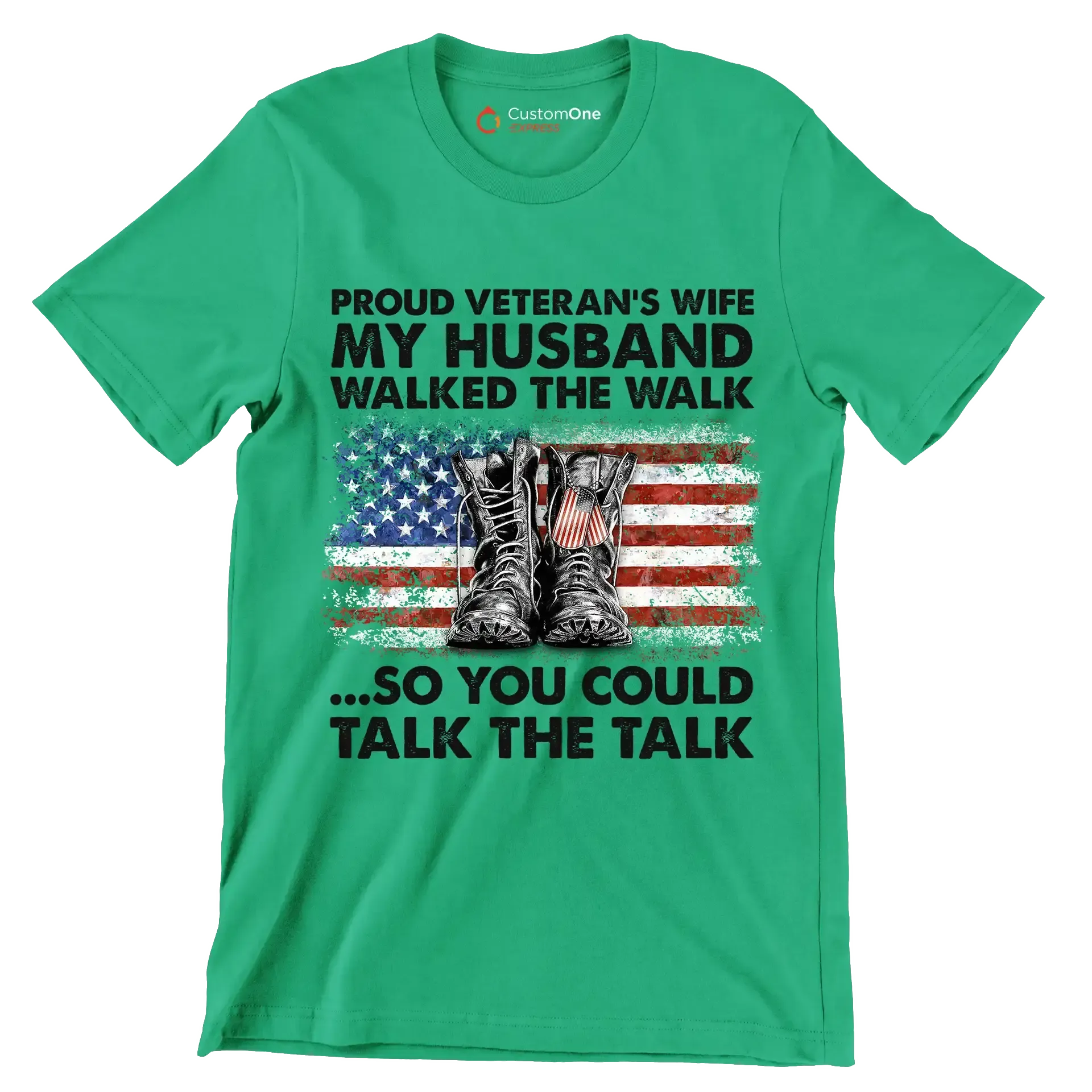 Proud Veterans Wife My Husband Walked The Walk So You Could Talk The Talk - Veterans Themed T-Shirt-Green-S-Custom One Express