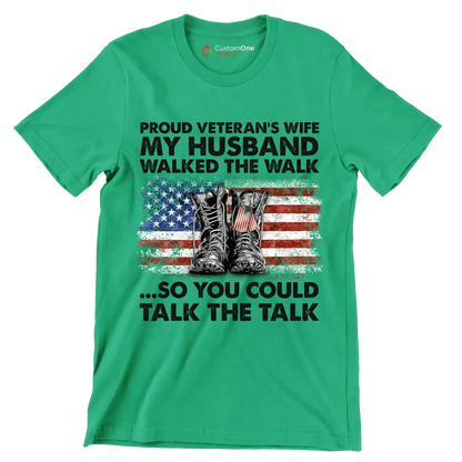 Proud Veterans Wife My Husband Walked The Walk So You Could Talk The Talk - Veterans Themed T-Shirt-Green-S-Custom One Express