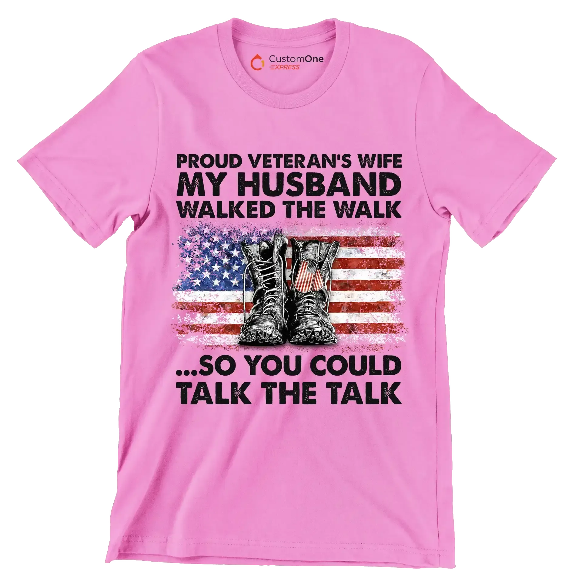 Proud Veterans Wife My Husband Walked The Walk So You Could Talk The Talk - Veterans Themed T-Shirt-Pink-S-Custom One Express
