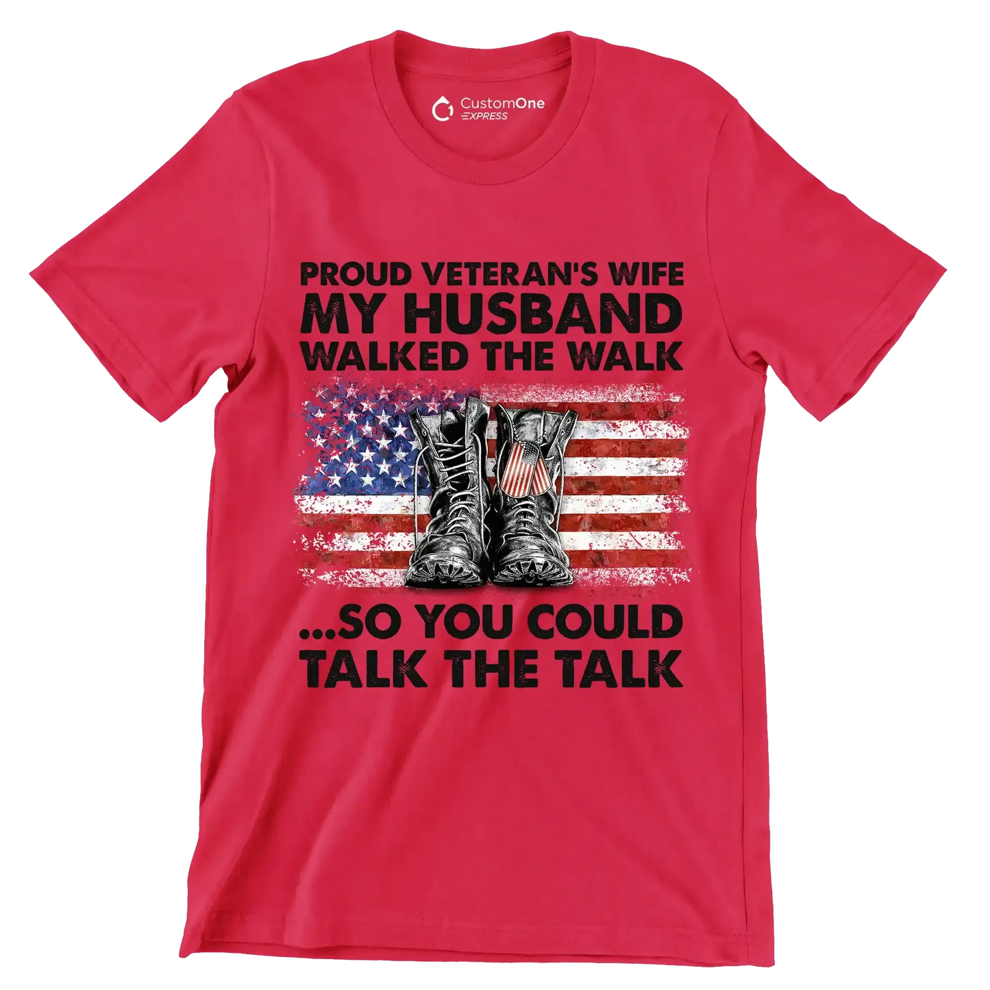 Proud Veterans Wife My Husband Walked The Walk So You Could Talk The Talk - Veterans Themed T-Shirt-Red-S-Custom One Express