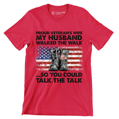 Proud Veterans Wife My Husband Walked The Walk So You Could Talk The Talk - Veterans Themed T-Shirt-Red-S-Custom One Express