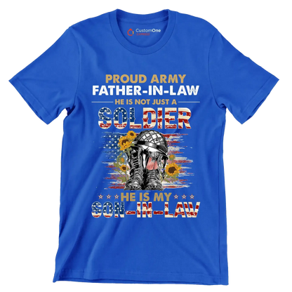 Proud army father-in-law he is not just a soldier he is my son-in-law - Father’s Day T-Shirt-Blue-S-Custom One Express