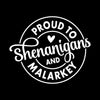 Proud to Shenanigans and Malarkey - St. Patrick's Day T-Shirt-Black-S-Custom One Express