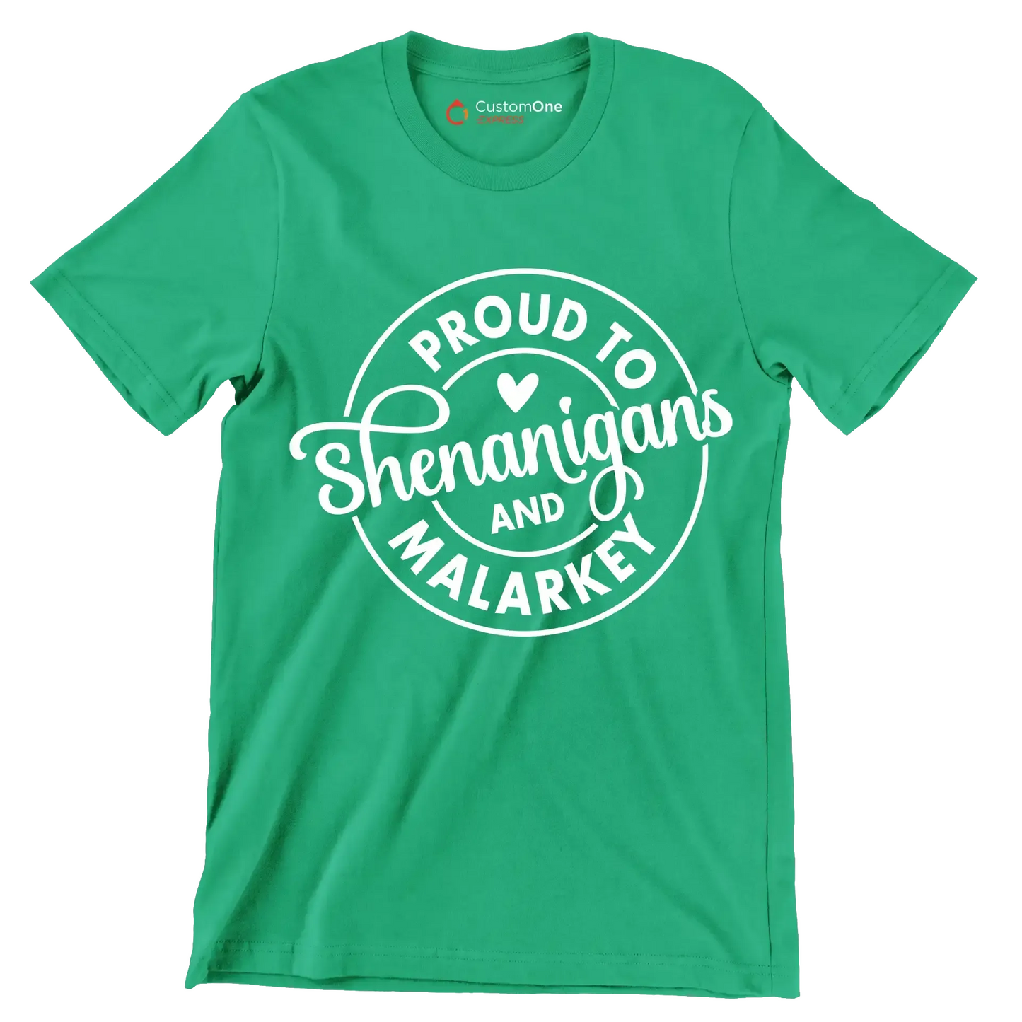 Proud to Shenanigans and Malarkey - St. Patrick's Day T-Shirt-Green-S-Custom One Express