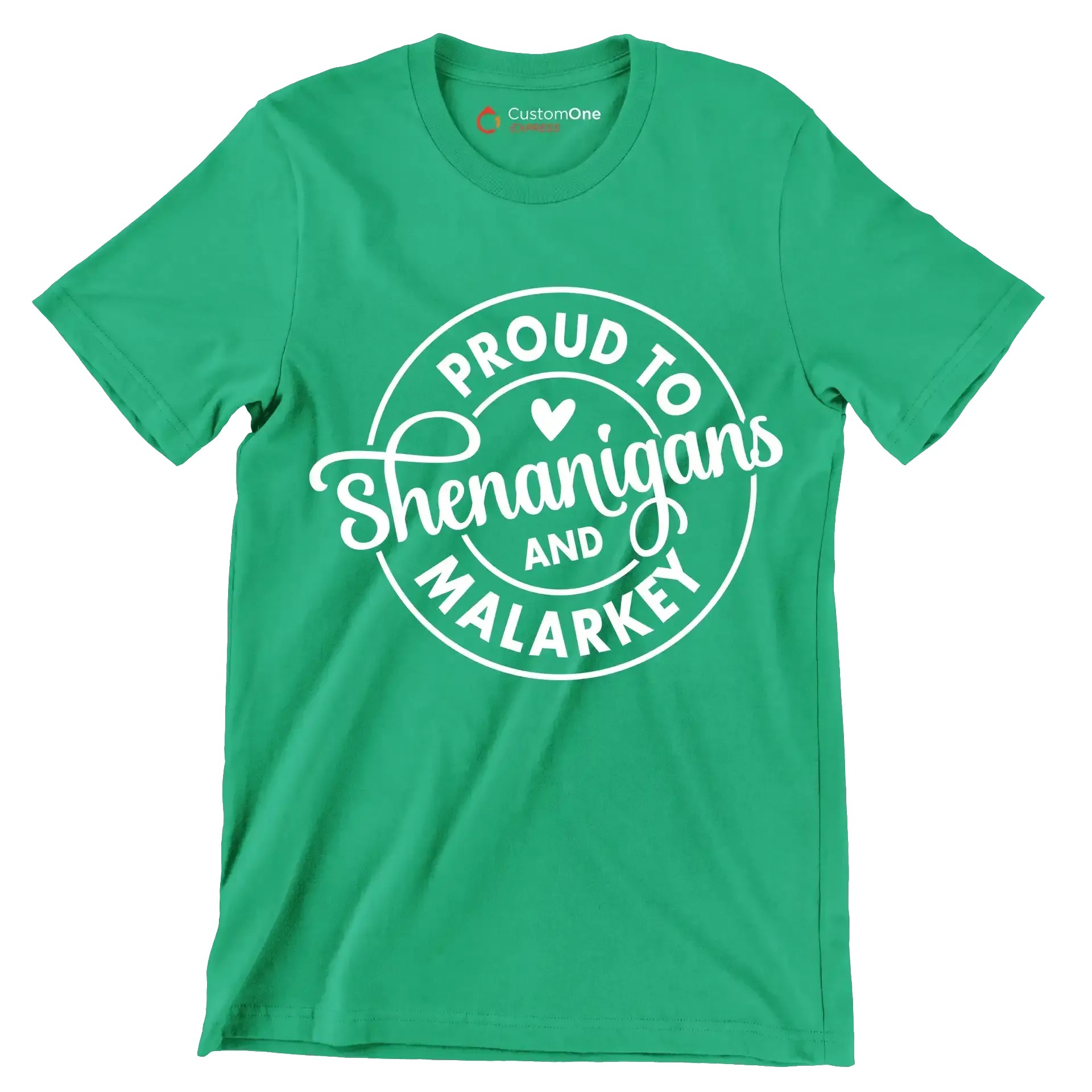 Proud to Shenanigans and Malarkey - St. Patrick's Day T-Shirt-Green-S-Custom One Express