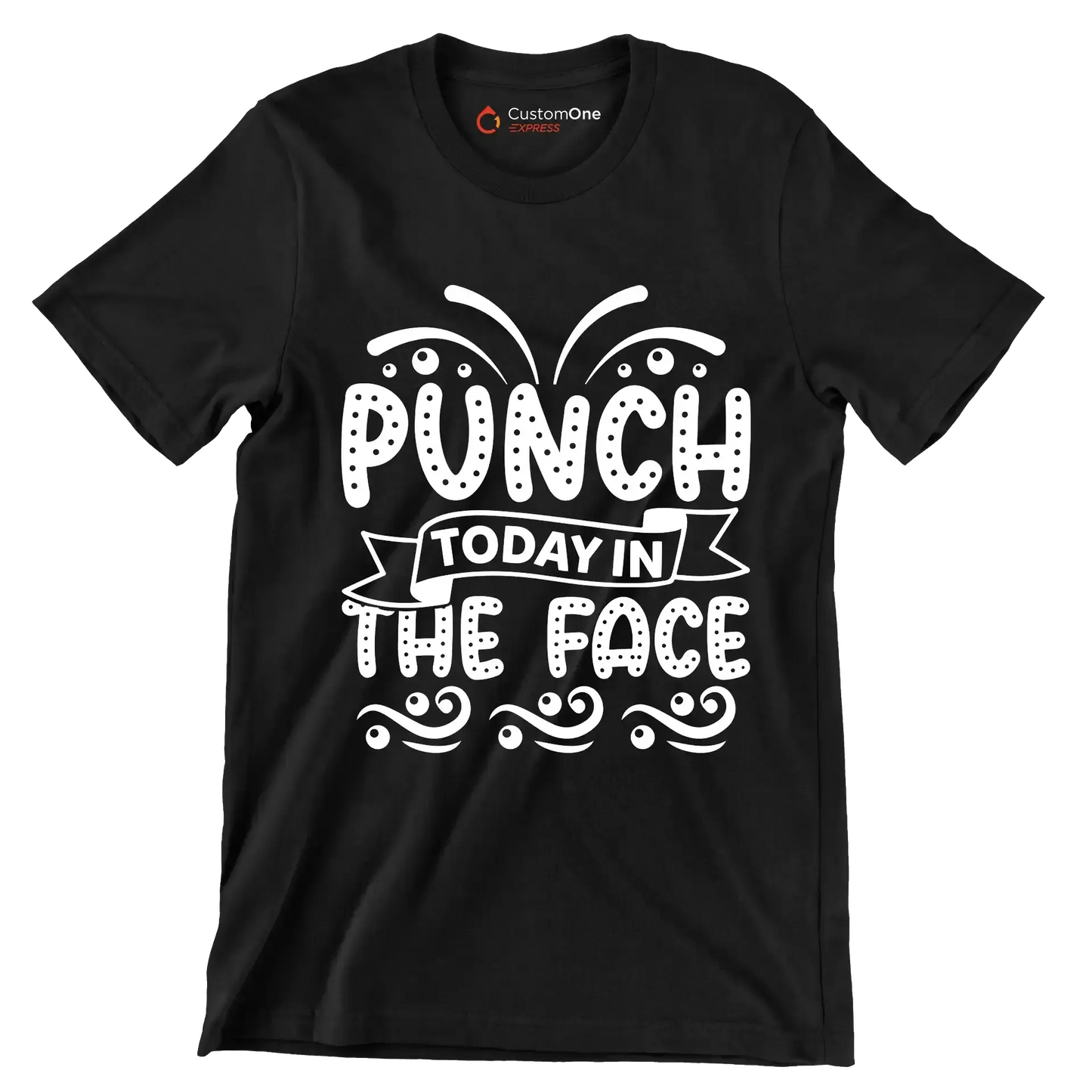 Punch today in the face - Sarcasm Themed T-Shirt-Black-S-Custom One Express