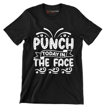 Punch today in the face - Sarcasm Themed T-Shirt-Black-S-Custom One Express