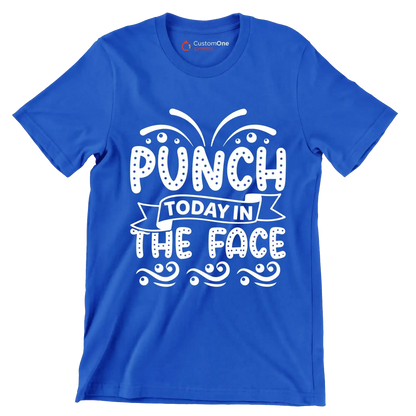 Punch today in the face - Sarcasm Themed T-Shirt-Blue-S-Custom One Express