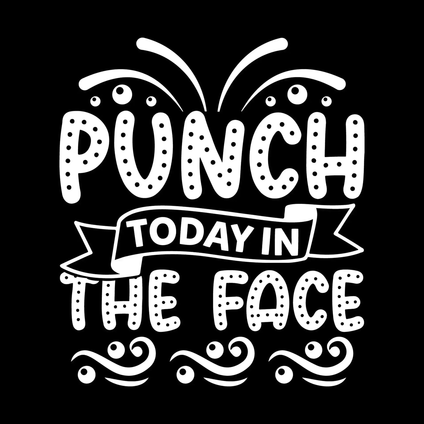 Punch today in the face - Sarcasm Themed T-Shirt-Black-S-Custom One Express