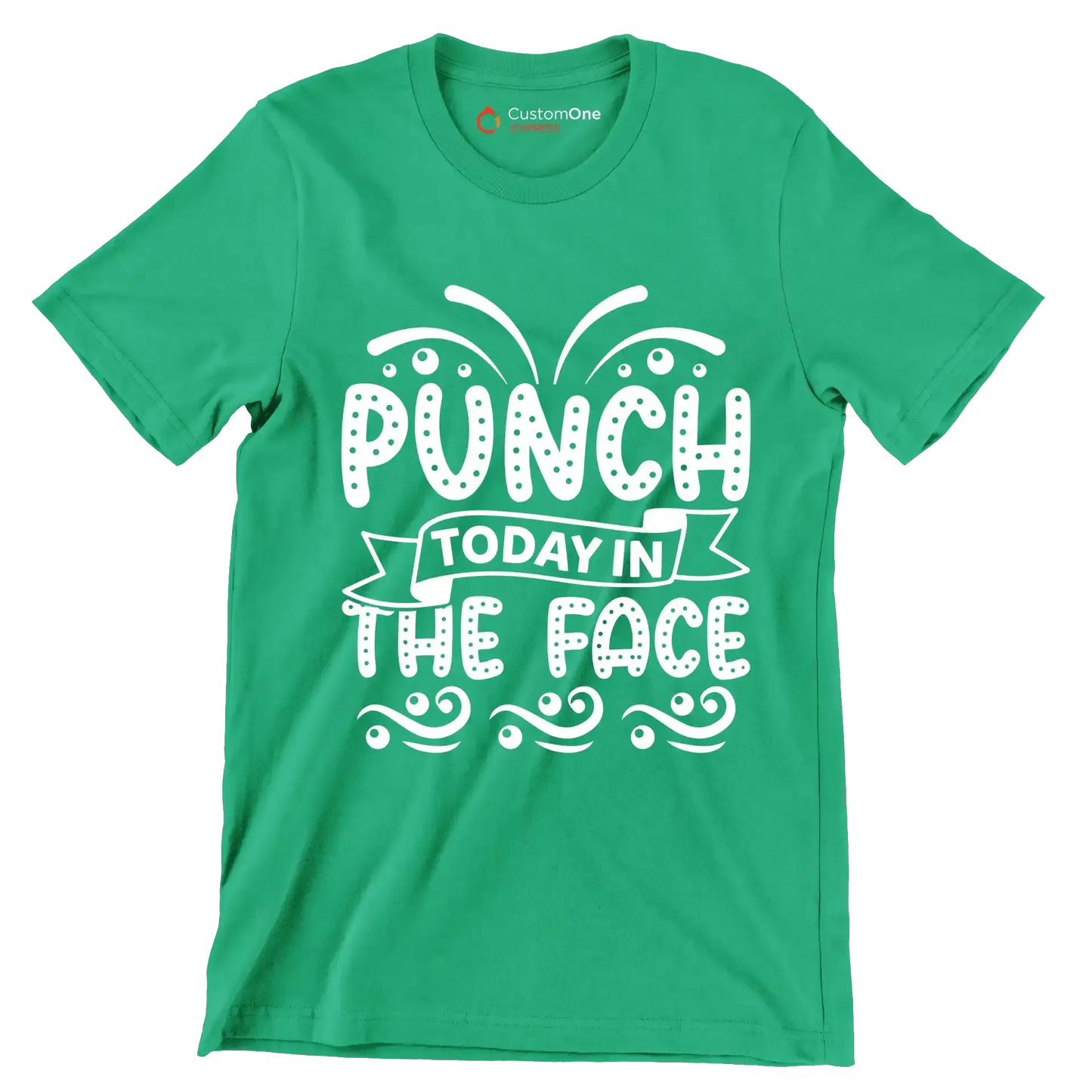 Punch today in the face - Sarcasm Themed T-Shirt-Green-S-Custom One Express