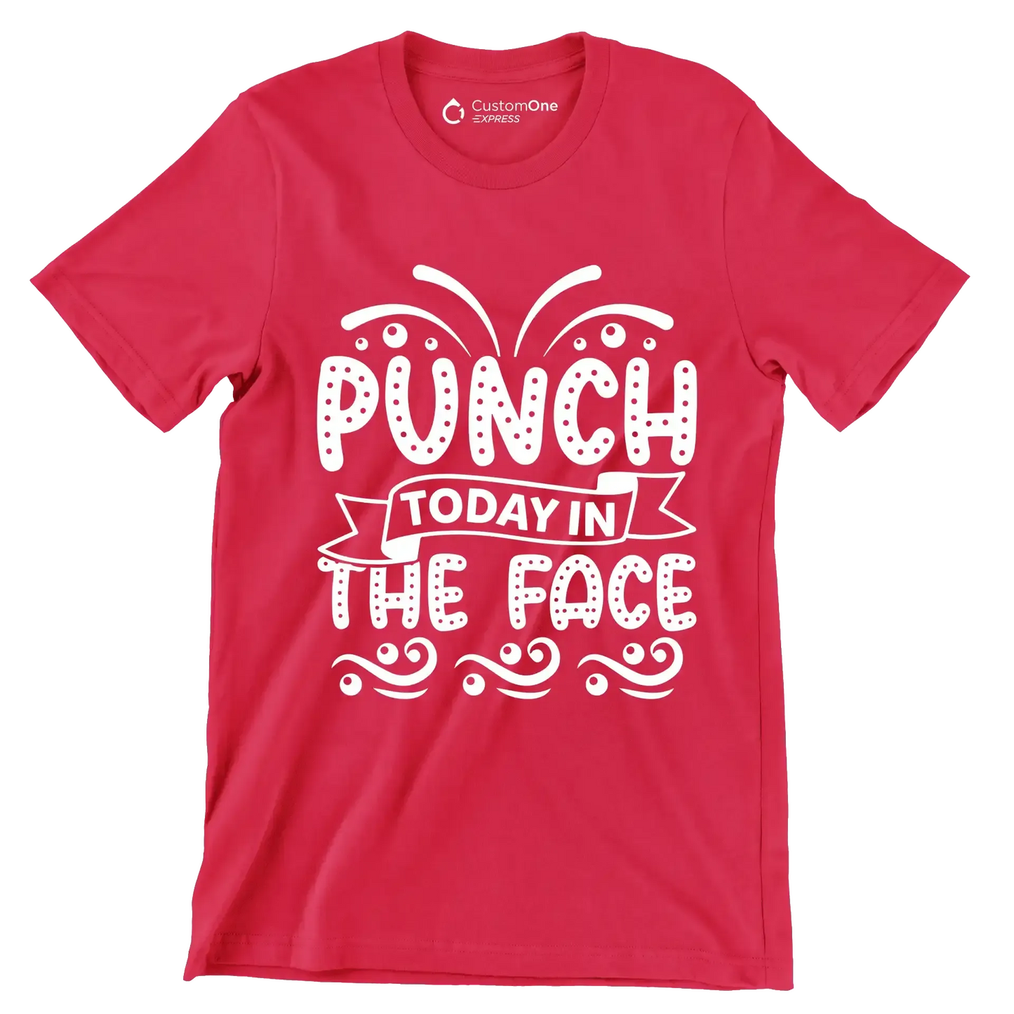 Punch today in the face - Sarcasm Themed T-Shirt-Red-S-Custom One Express